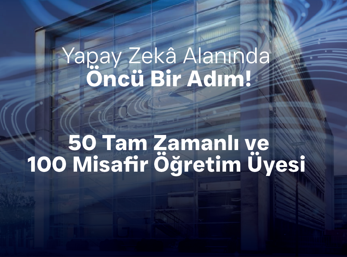 Özyeğin Üniversitesi Öncü Yapay Zekâ Girişimi Kapsamında 50 Tam Zamanlı ve 100 Misafir Öğretim Üyesi İstihdam Edecek